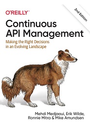 Continuous API Management: Making the Right Decisions in an Evolving Landscape, 2nd Edition