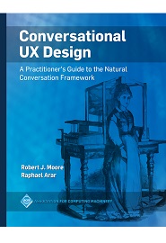 Conversational UX Design: A Practitioner’s Guide to the Natural Conversation Framework