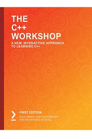 The C++ Workshop: A New, Interactive Approach to Learning C++