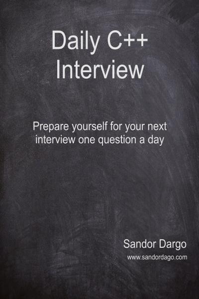 Daily C++ Interview: Prepare yourself for your next interview one question a day