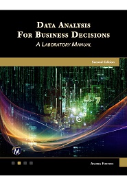Data Analysis For Business Decisions: A Laboratory Manual, 2nd Edition
