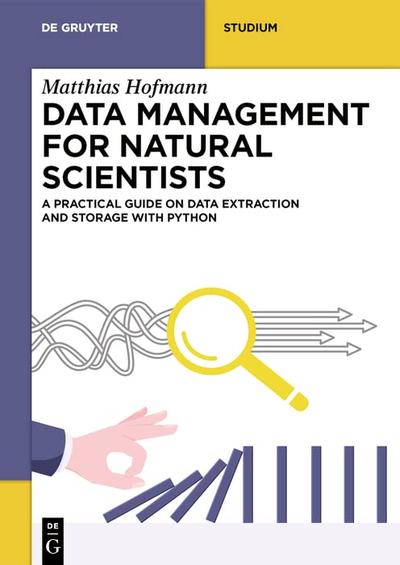 Data Management for Natural Scientists: A Practical Guide to Data Extraction and Storage Using Python