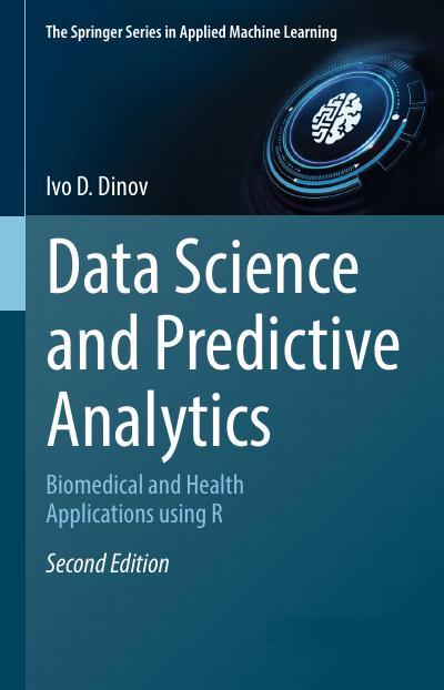 Data Science and Predictive Analytics: Biomedical and Health Applications using R, 2nd Edition