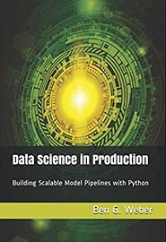 Data Science in Production: Building Scalable Model Pipelines with Python