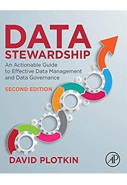 Data Stewardship: An Actionable Guide to Effective Data Management and Data Governance, 2nd Edition