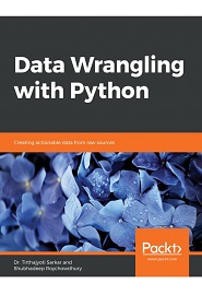 Data Wrangling with Python: Simplify your ETL processes with these hands-on data sanitation tips, tricks and best practices
