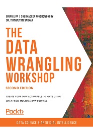 The Data Wrangling Workshop: Create actionable data from raw sources, 2nd Edition