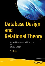 Database Design and Relational Theory: Normal Forms and All That Jazz, 2nd Edition
