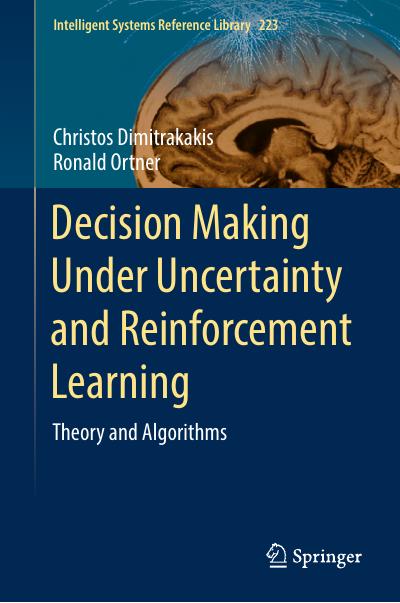 Decision Making Under Uncertainty and Reinforcement Learning: Theory and Algorithms