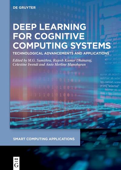 Deep Learning for Cognitive Computing Systems: Technological Advancements and Applications