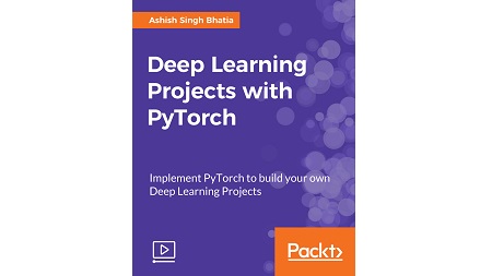 Deep Learning Projects with PyTorch