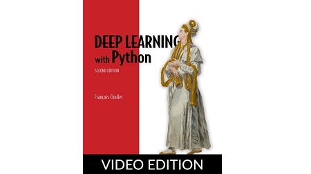 Deep Learning with Python, Second Edition, Video Edition
