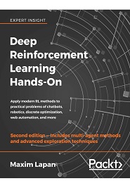Deep Reinforcement Learning Hands-On: Apply modern RL methods to practical problems of chatbots, robotics, discrete optimization, web automation, and more, 2nd Edition