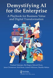 Demystifying AI for the Enterprise: A Playbook for Business Value and Digital Transformation