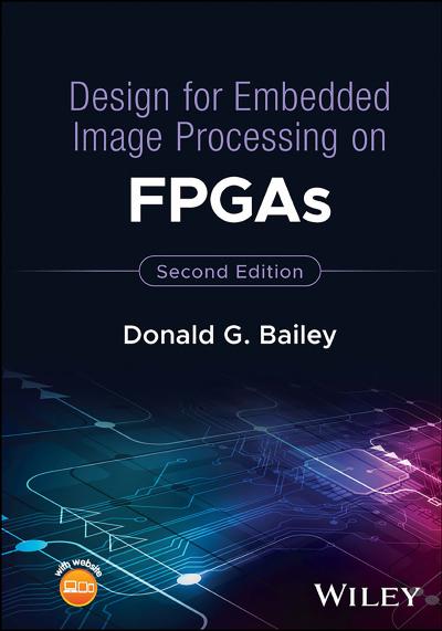 Design for Embedded Image Processing on FPGAs, 2nd Edition