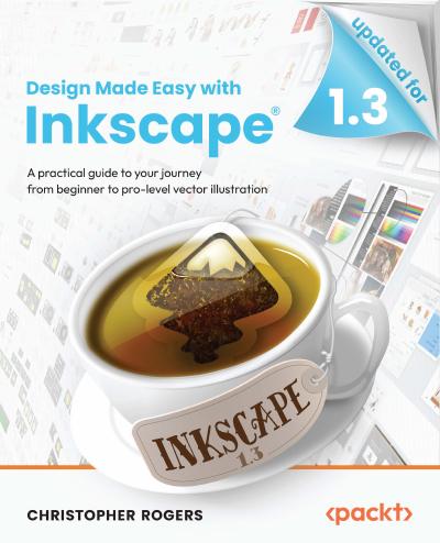 Design Made Easy with Inkscape: A practical guide to your journey from beginner to pro-level vector illustration