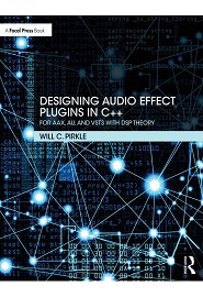 Designing Audio Effect Plugins in C++: For AAX, AU, and VST3 with DSP Theory, 2nd Edition