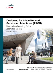 Designing for Cisco Network Service Architectures (ARCH) Foundation Learning Guide: CCDP ARCH 300-320, 4th Edition