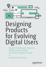 Designing Products for Evolving Digital Users: Study UX Behavior Patterns, Online Communities, and Future Digital Trends