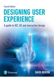 Designing User Experience: A guide to HCI, UX and interaction design, 4th Edition