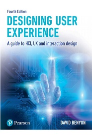 Designing User Experience: A guide to HCI, UX and interaction design, 4th Edition