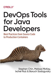 DevOps Tools for Java Developers: Best Practices from Source Code to Production Containers