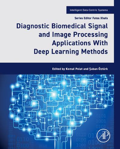 Diagnostic Biomedical Signal and Image Processing Applications With Deep Learning Methods: With Deep Learning Methods