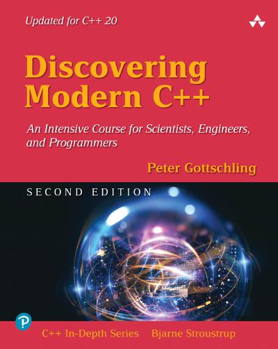 Discovering Modern C++: An Intensive Course for Scientists, Engineers, and Programmers, 2nd Edition