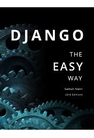 Django – The Easy Way: A step-by-step guide on building Django websites, 3rd Edition