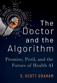 The Doctor and the Algorithm: Promise, Peril, and the Future of Health AI
