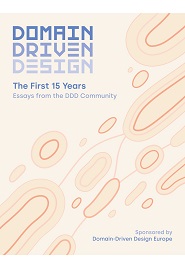 Domain-Driven Design – The First 15 Years: Essays from the DDD Community
