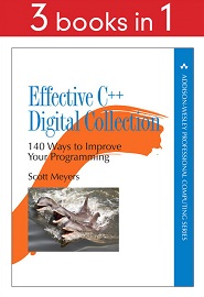 Effective C++ Digital Collection: 140 Ways to Improve Your Programming