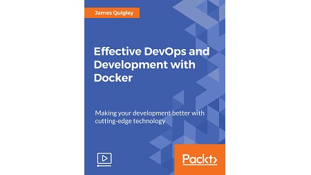 Effective DevOps and Development with Docker