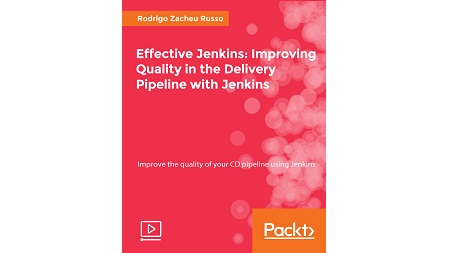 Effective Jenkins: Improving Quality in the Delivery Pipeline with Jenkins