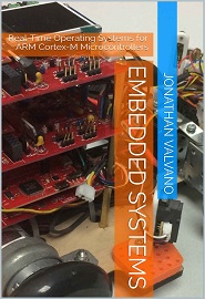 Embedded Systems: Real-Time Operating Systems for Arm Cortex M Microcontrollers, 4th Edition