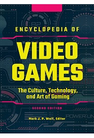 Encyclopedia of Video Games: The Culture, Technology, and Art of Gaming, 2nd Edition [3 volumes]