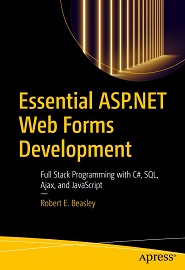 Essential ASP.NET Web Forms Development: Full Stack Programming with C#, SQL, Ajax, and JavaScript