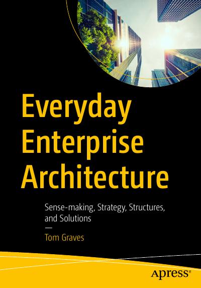 Everyday Enterprise Architecture: Sense-making, Strategy, Structures, and Solutions