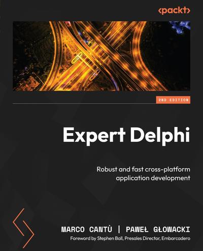 Expert Delphi: Robust and fast cross-platform application development, 2nd Edition