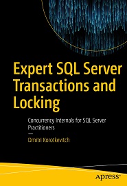 Expert SQL Server Transactions and Locking: Concurrency Internals for SQL Server Practitioners