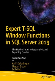 Expert T-SQL Window Functions in SQL Server 2019: The Hidden Secret to Fast Analytic and Reporting Queries, 2nd Edition