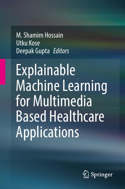 Explainable Machine Learning for Multimedia Based Healthcare Applications