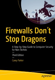 Firewalls Don’t Stop Dragons: A Step-by-Step Guide to Computer Security for Non-Techies, 3rd Edition