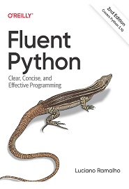 Fluent Python: Clear, Concise, and Effective Programming, 2nd Edition