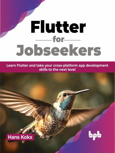 Flutter for Jobseekers: Learn Flutter and take your cross-platform app development skills to the next level