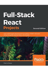 Full-Stack React Projects: Build real-world modern web apps with the MERN stack from scratch, 2nd Edition
