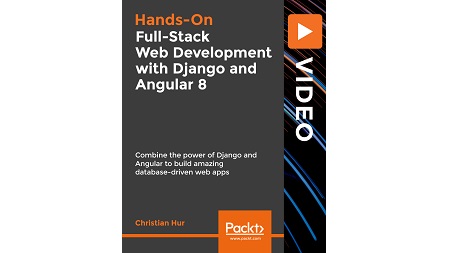 Full-Stack Web Development with Django and Angular 8