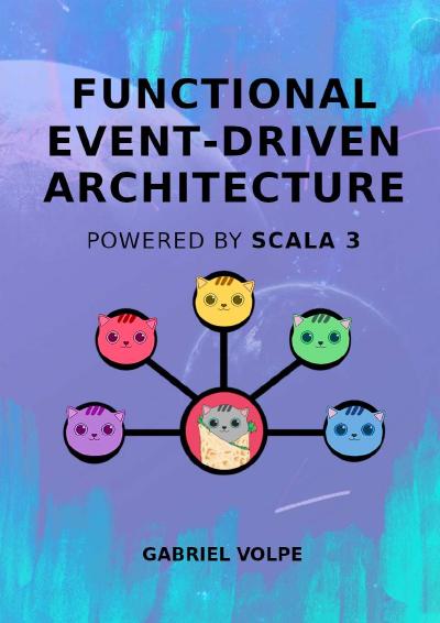 Functional Event-Driven Architecture: Powered by Scala 3