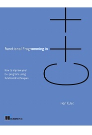Functional Programming in C++: How to improve your C++ programs using functional techniques