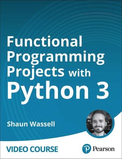 Functional Programming Projects with Python 3: Write More Robust, Readable Code